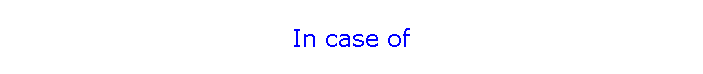 In case of