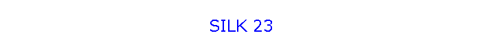 SILK 23